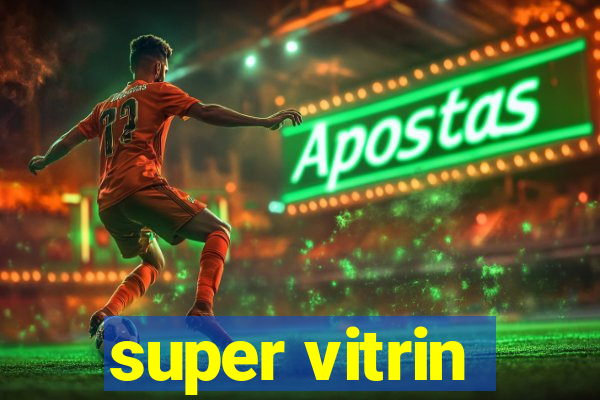 super vitrin